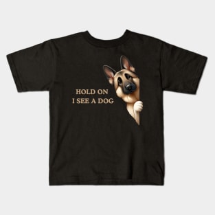 Hold On I See a Dog German Shepherd Kids T-Shirt